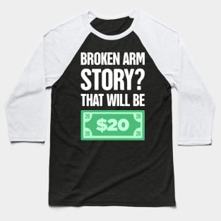 Story Fractured Broken Arm Get Well Gift Baseball T-Shirt